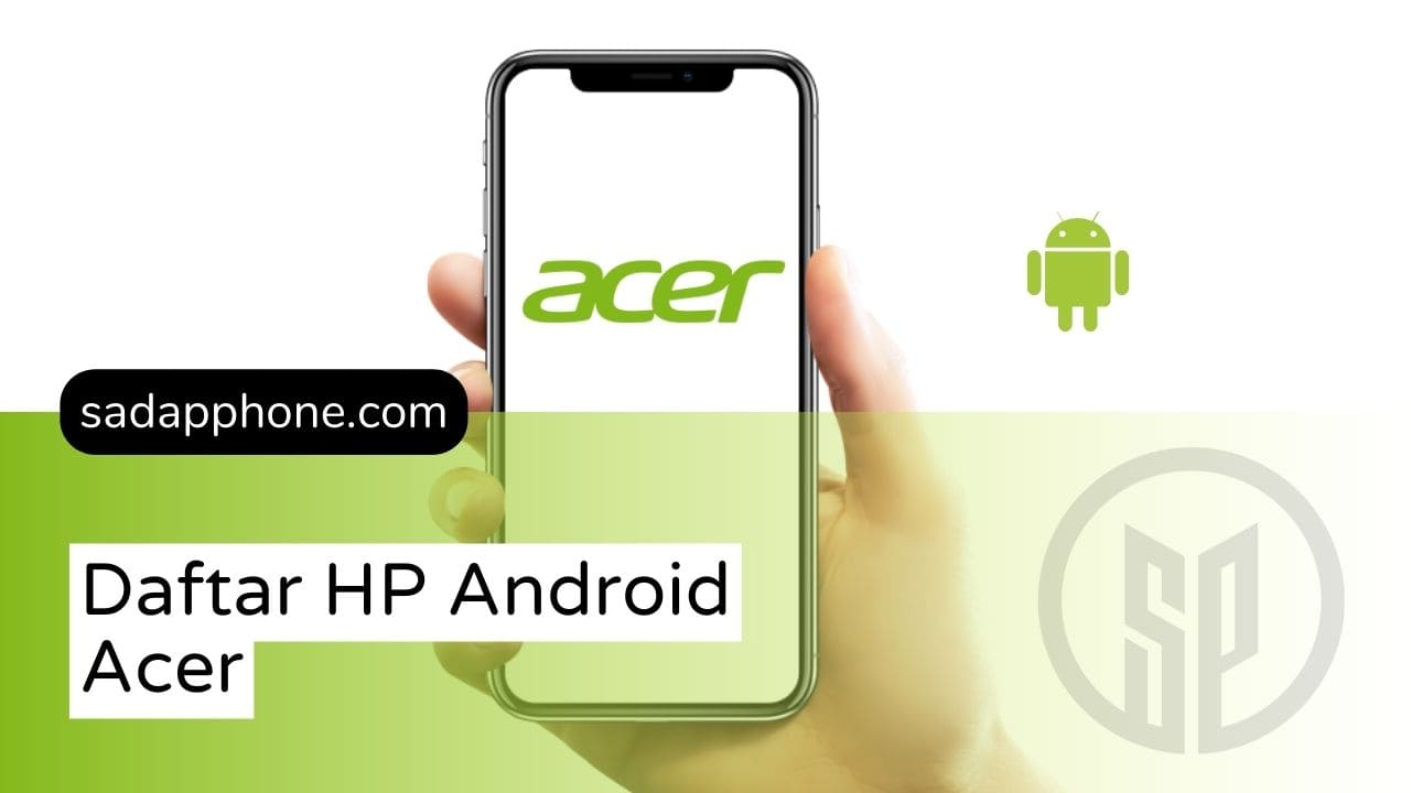 Daftar Lengkap ponsel Android dari Acer