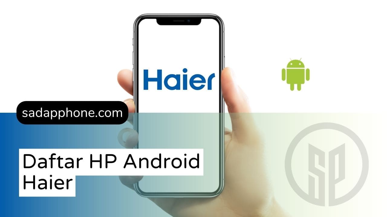 Daftar Lengkap ponsel Android dari Haier