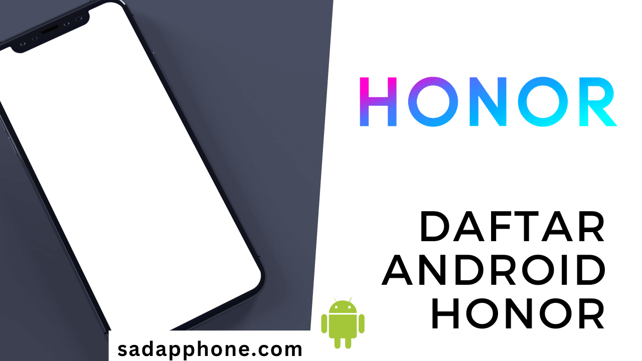 Daftar Lengkap ponsel Android dari Honor (Huawei)
